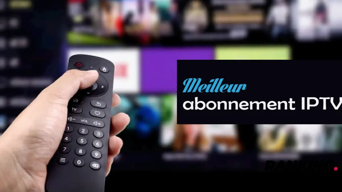 Abonnement IPTV : Le Guide Complet 2026